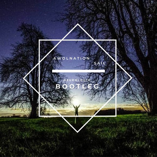 Awolnation - Sail (neuRolog1k Bootleg)