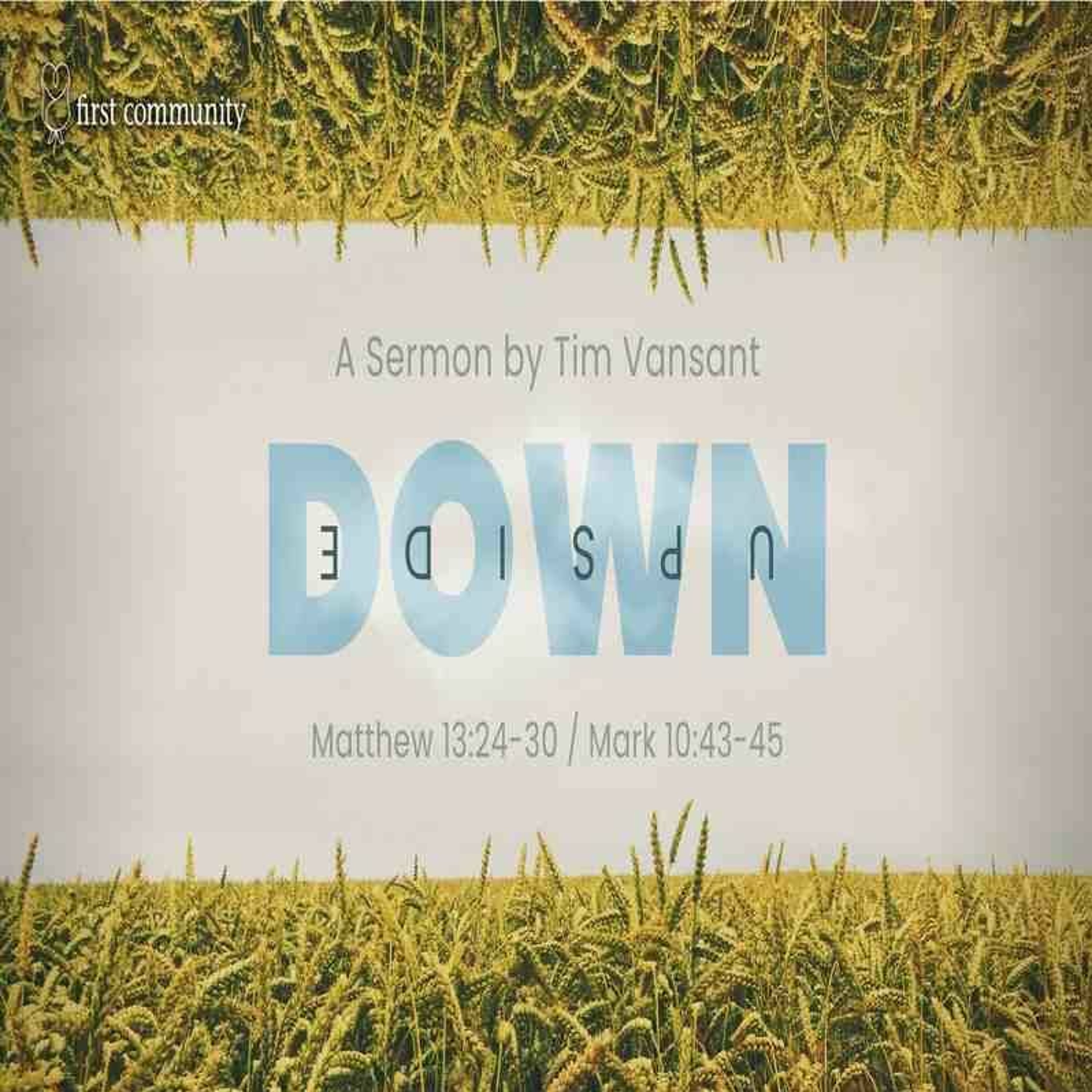 First Community Church 07.16.23 11am TIm Vansant -Sermon Upside Down episode artwork