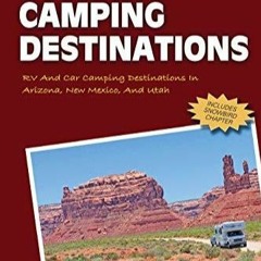 BOOK (PDF) Southwest Camping Destinations: RV and Car Camping Destinations in Arizona, New