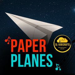 Paper Planes  by SL–VIBECRAFTS [Where Rhythm Meets Rebellion]