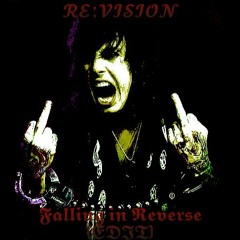 RE:VISION - FALLING IN REVERSE (EDIT)