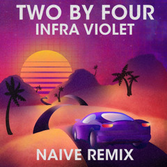 Naive - Infra Violet (Two by Four Remix)