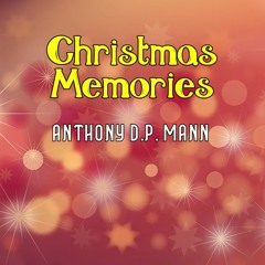 Christmas Memories (2023) - Anthony D.P. Mann
