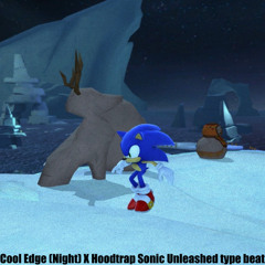 Cool Edge (Night) X Hoodtrap Sonic Unleashed  type beat soundcloud youtbe