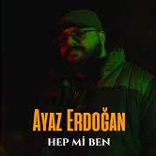 Ayaz Erdoğan - Hep Mi Ben (256 Kbps)