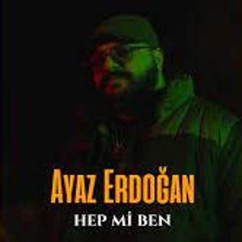 Ayaz Erdoğan - Hep Mi Ben (256 Kbps)