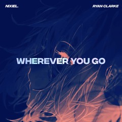 wherever you go (w/ ryan clarke)