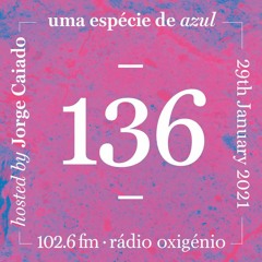 136. Uma Espécie de Azul Radio Show 29.01.21 (English)