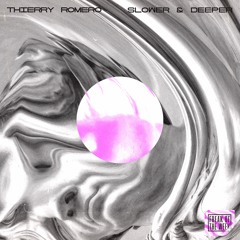 [FREE DOWNLOAD] Thierry Romero - Slower And Deeper (Original Mix)