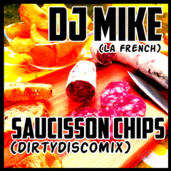 DJ MIKE (La French) - Saucisson Chips (DirtyDiscoMix)