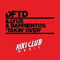Illyus & Barrientos - Takin' Over (RIKI CLUB Remix) [FREE DOWNLOAD]