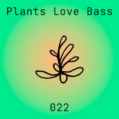 Plants Love Bass 022
