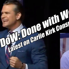 DoW: Done with Woke! Latest Charlie Kirk Conspiracies. B2T Show, Sep 30, 2025