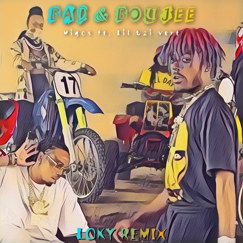 Stream Migos - Bad and Boujee ft. Lil Uzi Vert (Loky Remix) by Loky | Listen online for free on SoundCloud