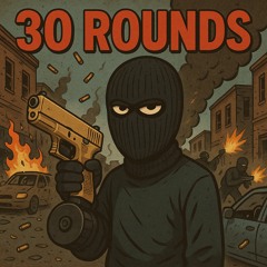30 ROUNDS