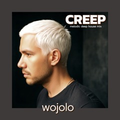 CREEP wojolo melancholic deep house version