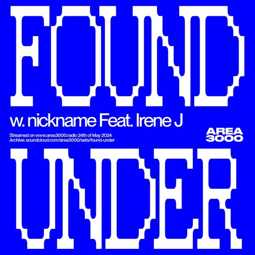 Found Under 021 W. Nickname Feat. Irene J. - 24 May 2024