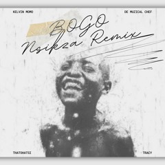 KelvinMomo Feat De MuziqalChef, Thatohatsi & Tracy - Bo Gogo (Nsikza 3 Step Remix).mp3