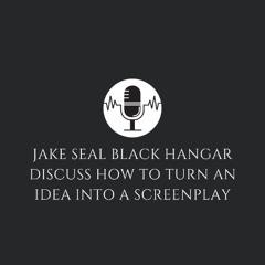 Jake Seal Black Hangar Discuss How to Turn an Idea into a Screenplay