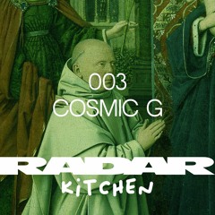 RADAR Kitchen 003 - Cosmic G