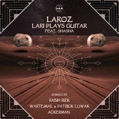 Laroz - Lari Plays Guitar (AckerMan Remix) [Camel Riders Records]