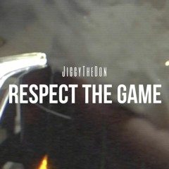 JIGGYTHEDON- RESPECT THE GAME