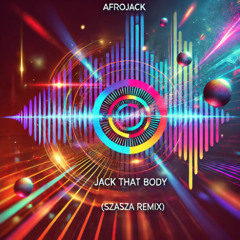 Afrojack - Jack That Body (Szasza Remix)