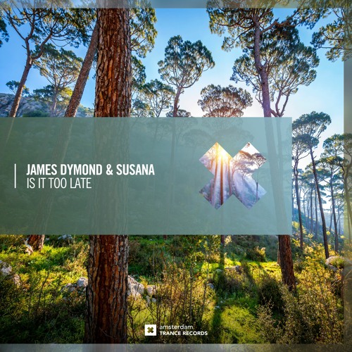 James Dymond & Susana - Is It Too Late (Amsterdam Trance]