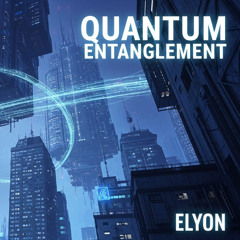 Quantum Entanglement - DJ Elyon