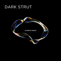 Dark Strut (Alternative Version)