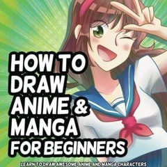 READ [PDF] How to Draw Anime and Manga for Beginners: Learn to Draw Awesome Anim