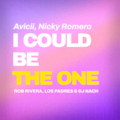 Avicii vs Nicky Romero - I Could Be The One (Los Padres, Rob Rivera & DJ Nach Remix) - DL FOR CLEAN