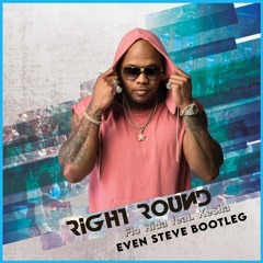 Flo Rida - Right Round (Even Steve 'Thunder' Bootleg) FREE DL