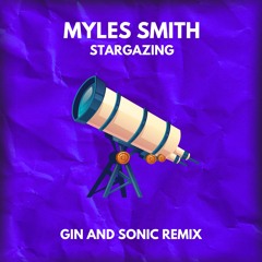 Myles Smith - Stargazing (Gin and Sonic Remix) **vocals partially filtered**