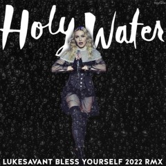 Holy Water (Lukesavant Bless Yourself 2022 RMX)