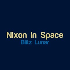 Blitz Lunar - Nixon in Space