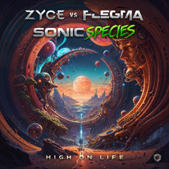 Zyce Vs Flegma & Sonic Species - High On Life