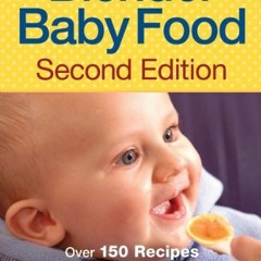 Get PDF Blender Baby Food: Over 175 Recipes for Healthy Homemade Meals by  Nicole Young &  Nadine Da