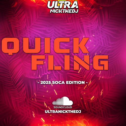 QUICK FLING - 2025 SOCA EDITION