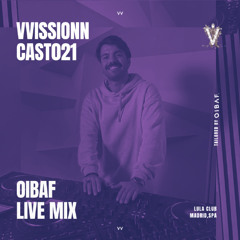 VVISSIONNCAST021 – OIBAF Studio Mix @HypeLab Studios, Madrid, Spain March 25