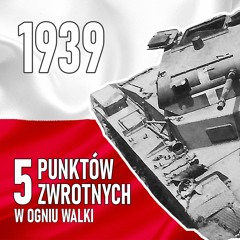 #3 1939 pięć punktów zwrotnych – w ogniu walki