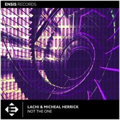 Lachi & Michael Herrick - Not The One (OUT NOW)