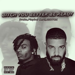 BITCH YOU BETTER BE READY - Drake & Playboi Carti (Prod. NEUTOX