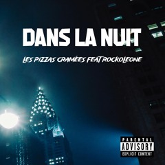 Les Pizzas Cramées (ft. Rockoleone) - Dans La Nuit [prod ILL-EYEZ]