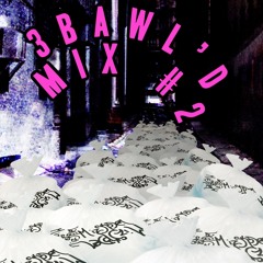 3BAWL'D Mix #2