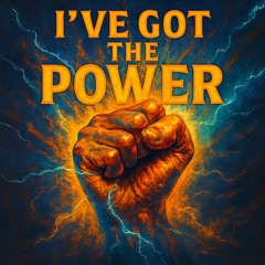 I've Got The Power