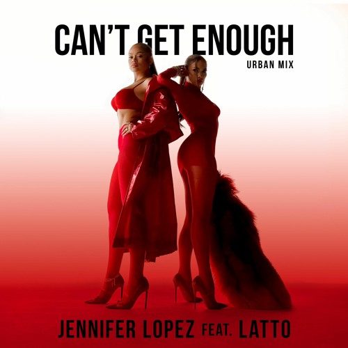 Jennifer Lopez - Can't Get Enough (Urban Mix) (feat. Latto)