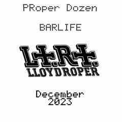 PRoper Dozen - Barlife Dec 2023