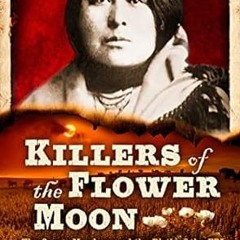 [❤READ ⚡EBOOK⚡] Killers of the Flower Moon: Adapted for Young Readers: The Osage Murders and th