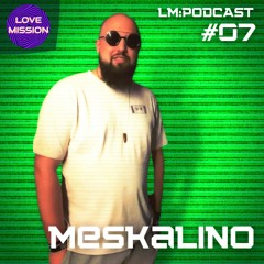 LM:PODCAST #07 - Meskalino